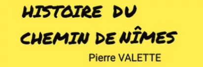 Histoire du chemin de Nîmes P.Valette